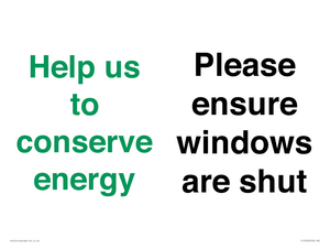 Help us to conserve energy - Please ensure windows are shut